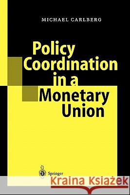 Policy Coordination in a Monetary Union Michael Carlberg 9783642056321 Springer-Verlag Berlin and Heidelberg GmbH &  - książka