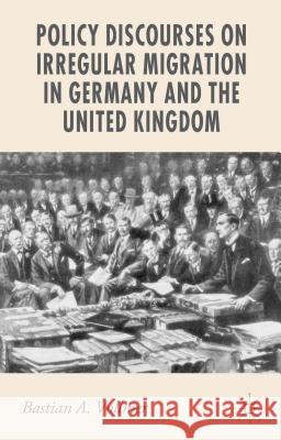 Policy Discourses on Irregular Migration in Germany and the United Kingdom Bastian Vollmer 9781137307538 Palgrave MacMillan - książka