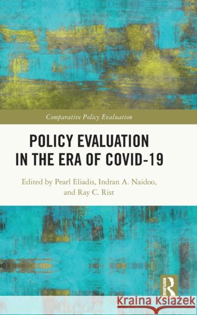 Policy Evaluation in the Era of COVID-19 Pearl Eliadis Indran A. Naidoo Ray C. Rist 9781032452968 Routledge - książka