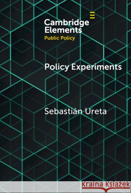 Policy Experiments: A View From Elsewhere Sebastian (Pontificia Universidad Catolica de Chile) Ureta 9781009590860 Cambridge University Press - książka