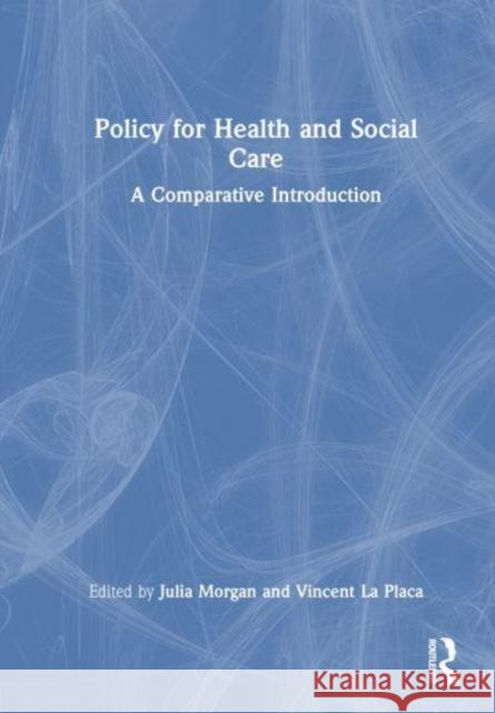 Policy for Health and Social Care: A Comparative Introduction Julia Morgan Vincent L 9781032381244 Routledge - książka