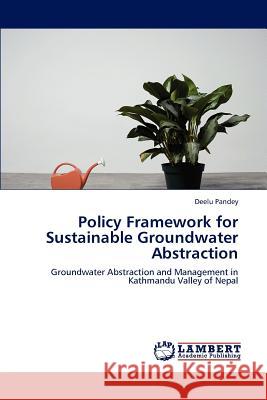 Policy Framework for Sustainable Groundwater Abstraction Deelu Pandey 9783659151927 LAP Lambert Academic Publishing - książka