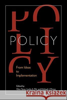 Policy: From Ideas to Implementation, In Honour of Professor G. Bruce Doern Glen Toner, Leslie A. Pal, Michael J. Prince 9780773537125 McGill-Queen's University Press - książka