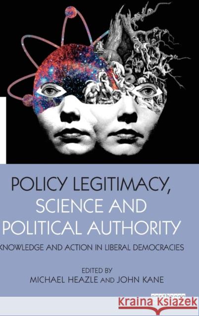 Policy Legitimacy, Science and Political Authority: Knowledge and Action in Liberal Democracies Michael Heazle John Kane 9781138919075 Routledge - książka