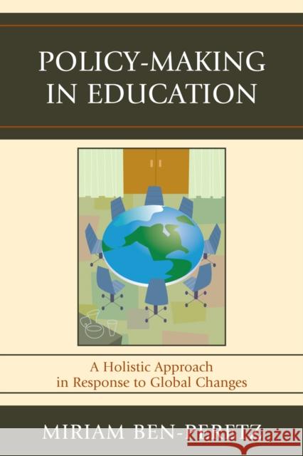 Policy-Making in Education: A Holistic Approach in Response to Global Changes Ben-Peretz, Miriam 9781607091608 Rowman & Littlefield Education - książka