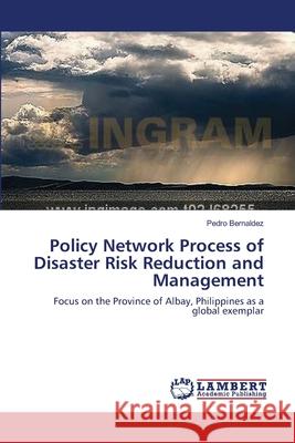 Policy Network Process of Disaster Risk Reduction and Management Bernaldez Pedro 9783659392184 LAP Lambert Academic Publishing - książka