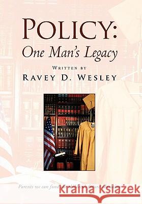 Policy: One Man's Legacy Wesley, Ravey D. 9781436367301 Xlibris Corporation - książka