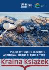 Policy Options to Eliminate Additional Marine Plastic Litter by 2050 Under the G20 Osaka Blue Ocean Vision United Nations Environment Programme 9789211587487 United Nations