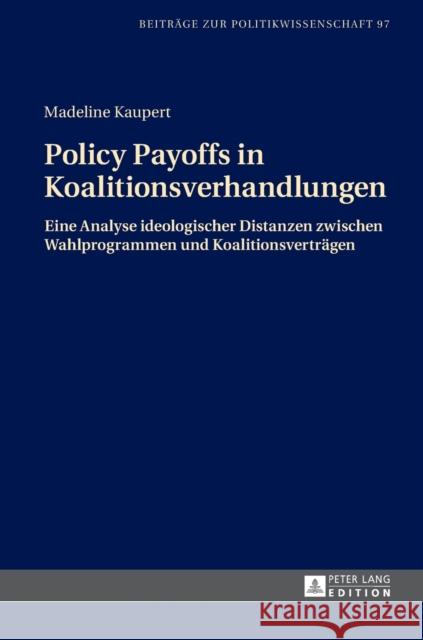 Policy Payoffs in Koalitionsverhandlungen: Eine Analyse Ideologischer Distanzen Zwischen Wahlprogrammen Und Koalitionsvertraegen Busch, Andreas 9783631672440 Peter Lang Gmbh, Internationaler Verlag Der W - książka