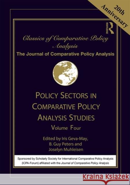 Policy Sectors in Comparative Policy Analysis Studies: Volume Four Iris Geva-May B. Guy Peters Joselyn Muhleisen 9781138332720 Routledge - książka