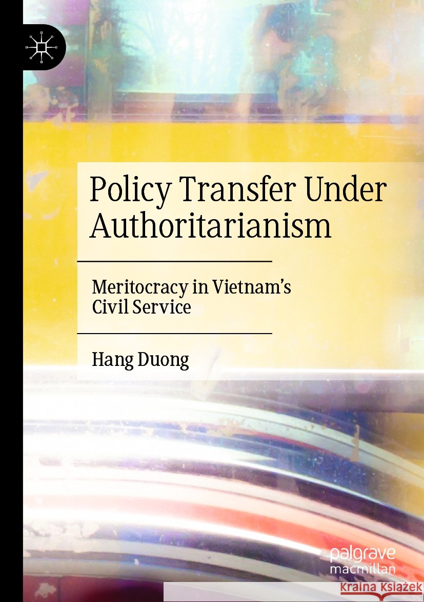 Policy Transfer Under Authoritarianism: Meritocracy in Vietnam's Civil Service Hang Duong 9783031364198 Palgrave MacMillan - książka