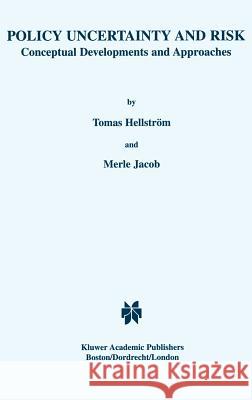 Policy Uncertainty and Risk: Conceptual Developments and Approaches Hellström, Tomas 9780792372349 Kluwer Academic Publishers - książka