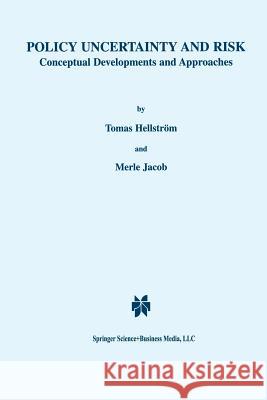 Policy Uncertainty and Risk: Conceptual Developments and Approaches Hellström, Tomas 9781461356141 Springer - książka