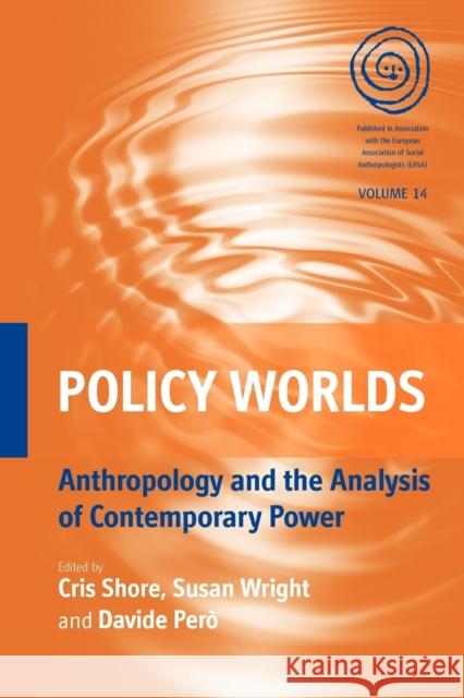 Policy Worlds: Anthropology and the Analysis of Contemporary Power Shore, Cris 9780857452412  - książka