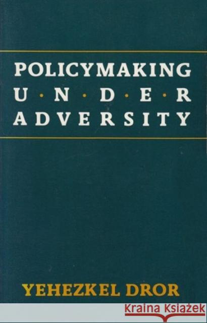 Policymaking Under Adversity Dror, Yehezkel 9780887387210 Transaction Publishers - książka