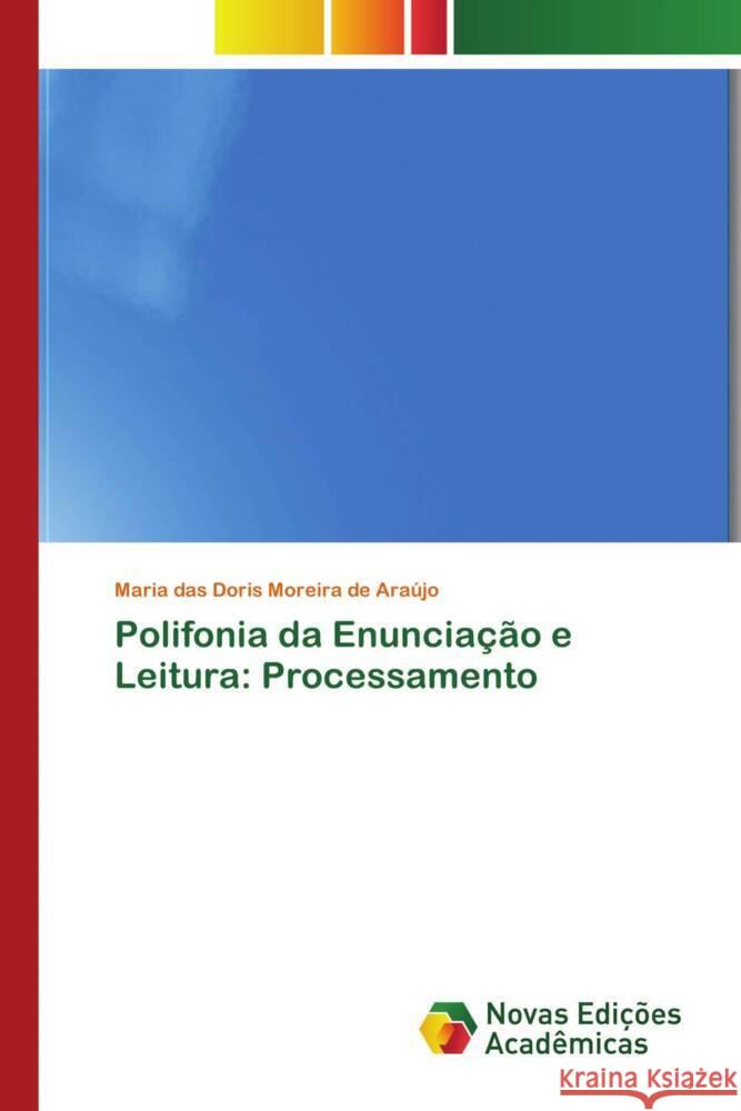 Polifonia da Enunciação e Leitura: Processamento Araújo, Maria das Doris Moreira de 9786206762287 Novas Edições Acadêmicas - książka