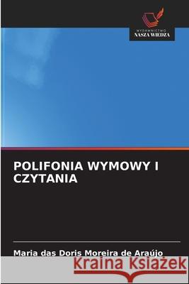 POLIFONIA WYMOWY I CZYTANIA Araújo, Maria das Doris Moreira de 9786208814557 Wydawnictwo Nasza Wiedza - książka