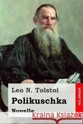 Polikuschka: Novelle Leo N. Tolstoi Hermann Rohl 9781534947191 Createspace Independent Publishing Platform - książka