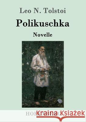 Polikuschka: Novelle Leo N Tolstoi 9783843052184 Hofenberg - książka