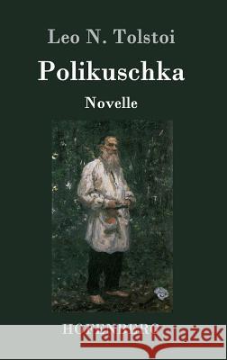 Polikuschka: Novelle Leo N Tolstoi 9783843064187 Hofenberg - książka