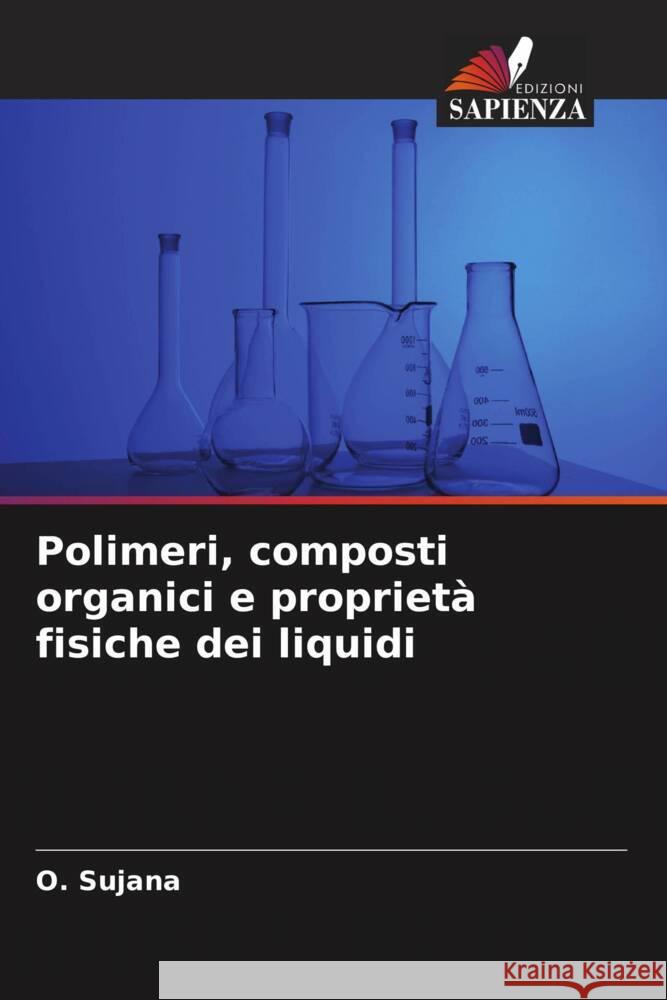 Polimeri, composti organici e proprietà fisiche dei liquidi Sujana, O. 9786206326618 Edizioni Sapienza - książka