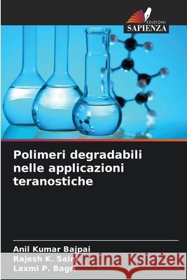 Polimeri degradabili nelle applicazioni teranostiche Anil Kumar Bajpai Rajesh K. Saini Laxmi P. Bagri 9786209348013 Edizioni Sapienza - książka