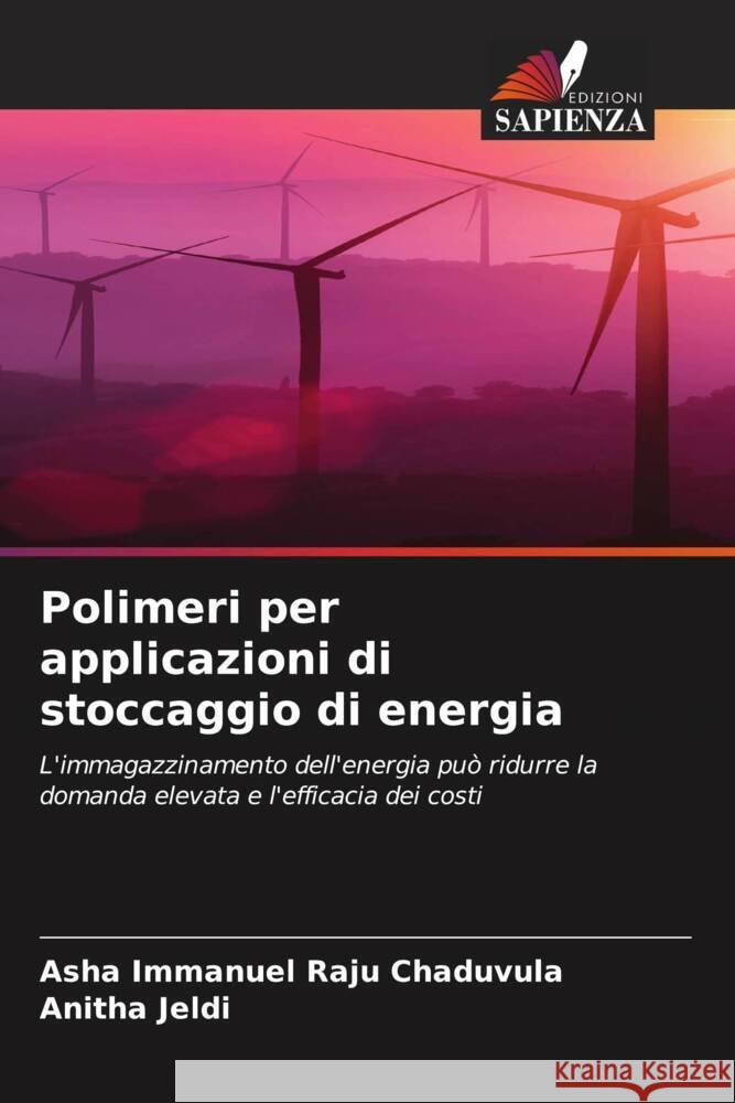 Polimeri per applicazioni di stoccaggio di energia Chaduvula, Asha Immanuel Raju, Jeldi, Anitha 9786204713496 Edizioni Sapienza - książka