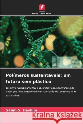 Polimeros sustentaveis: um futuro sem plastico Salah S Hashim   9786206123675 Edicoes Nosso Conhecimento - książka