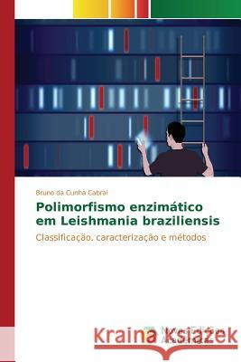 Polimorfismo enzimático em Leishmania braziliensis Da Cunha Cabral Bruno 9786130153250 Novas Edicoes Academicas - książka