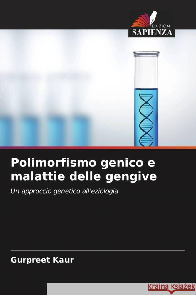 Polimorfismo genico e malattie delle gengive Gurpreet Kaur Deepak Grover Prasad B. Shetty 9786202738736 Edizioni Sapienza - książka