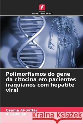 Polimorfismos do gene da citocina em pacientes iraquianos com hepatite viral Al-Saffar, Osama, Ad'hiah, Ali 9786208008420 Edições Nosso Conhecimento - książka
