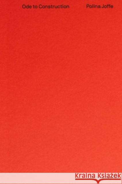 Polina Joffe: Ode to Construction: Abstraction in the Digital Age Joffe, Polina 9789493148352 Onomatopee - książka