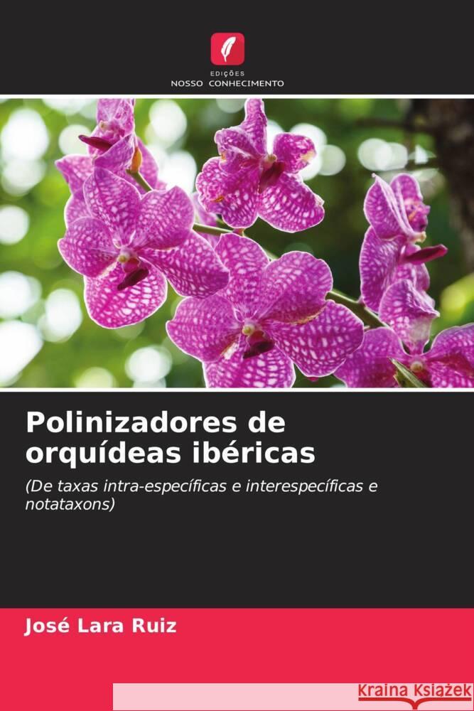 Polinizadores de orquídeas ibéricas Lara Ruiz, José 9786204830308 Edições Nosso Conhecimento - książka