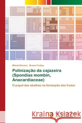 Polinização da cajazeira (Spondias mombin, Anacardiaceae) Mikail Oliveira, Breno Freitas 9786202805872 Novas Edicoes Academicas - książka