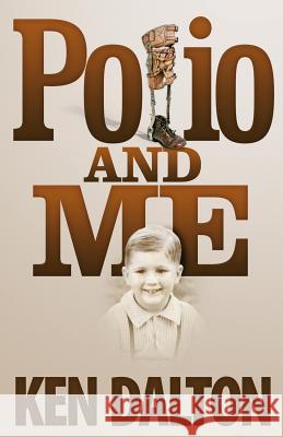 Polio and Me Ken Dalton Hugh Dalton 9780692796726 Different Drummer Press - książka