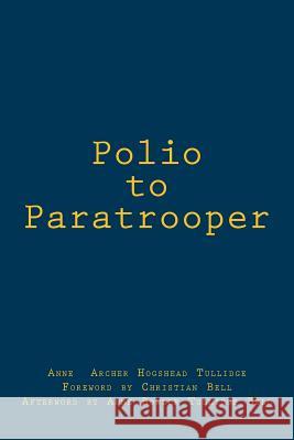 Polio to Paratrooper Anne Archer Tullidge Christian Bell Anne Tullidge Bell 9781537332857 Createspace Independent Publishing Platform - książka