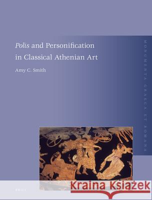 Polis and Personification in Classical Athenian Art Amy Claire Smith 9789004194175 Brill Academic Publishers - książka