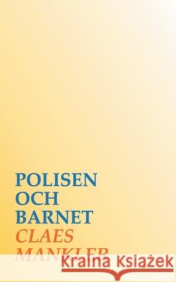 Polisen och barnet Claes Mankler 9789179695309 Books on Demand - książka