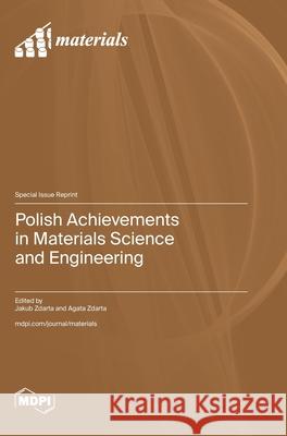 Polish Achievements in Materials Science and Engineering Jakub Zdarta Agata Zdarta 9783725834679 Mdpi AG - książka
