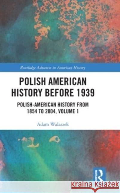 Polish American History before 1939 Adam Walaszek 9781032343518 Taylor & Francis - książka