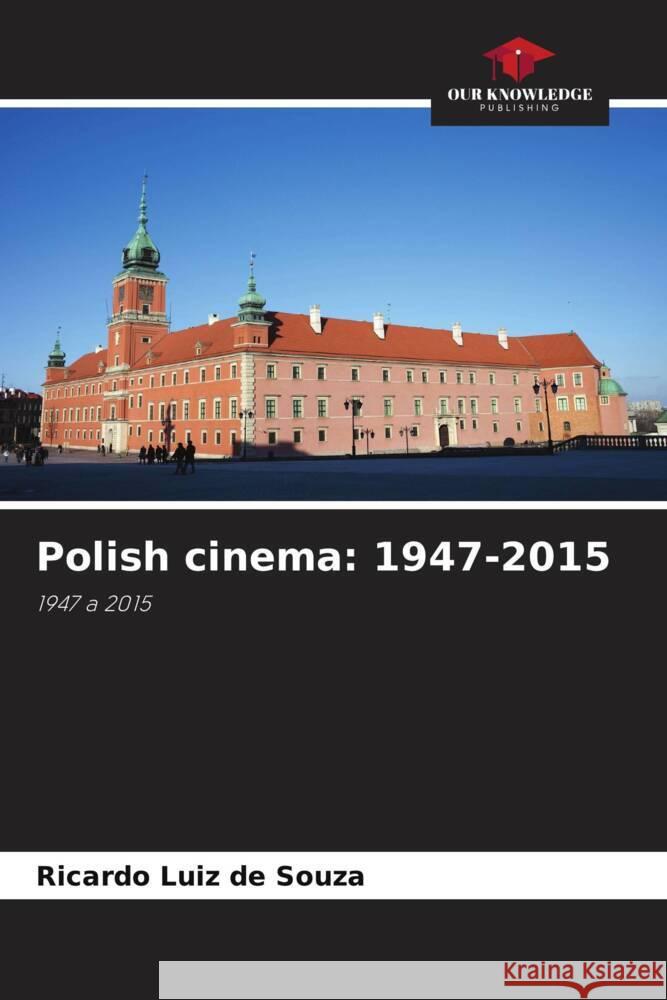 Polish cinema: 1947-2015 Souza, Ricardo Luiz de 9786208384234 Our Knowledge Publishing - książka