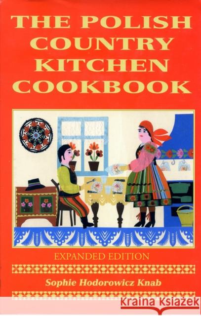 Polish Country Kitchen Cookbook (Expanded) Sophie Hodorowicz Knab 9780781812948 Hippocrene Books - książka
