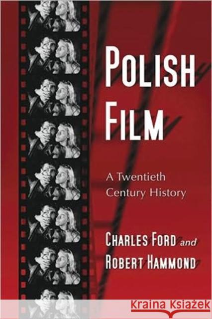 Polish Film: A Twentieth Century History Ford, Charles 9780786446773 McFarland & Company - książka