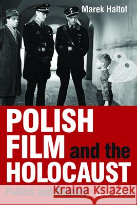 Polish Film and the Holocaust: Politics and Memory Haltof, Marek 9780857453563  - książka