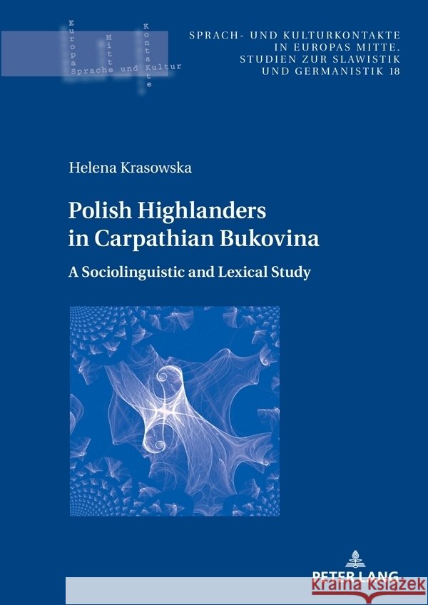 Polish Highlanders in Carpathian Bukovina:: A Sociolinguistic and Lexical Study Andrzej Kątny Helena Krasowska 9783631877302 Peter Lang Gmbh, Internationaler Verlag Der W - książka
