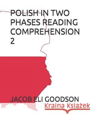 Polish in Two Phases Reading Comprehension 2 Jacob Eli Goodson   9798789870648 Independently Published - książka