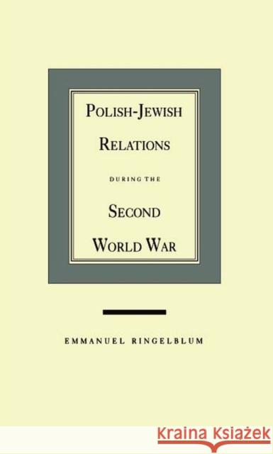Polish-Jewish Relations During the Second World War Ringelblum, Emmanuel 9780810109636 Northwestern University Press - książka
