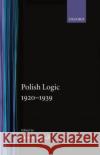 Polish Logic 1920-1939 Storrs McCall B. Grushman Tadeusz Kotarbinski 9780198243045 Oxford University Press