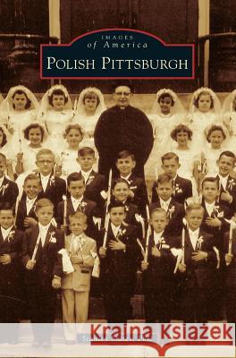 Polish Pittsburgh Stanley State 9781540227171 Arcadia Publishing Library Editions - książka