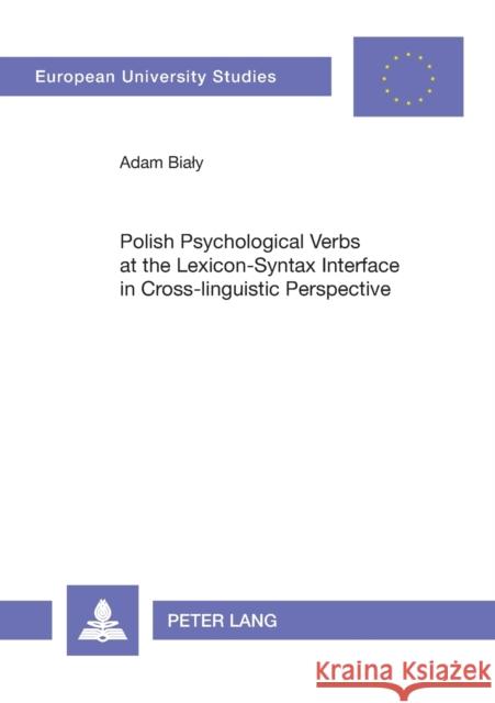 Polish Psychological Verbs at the Lexicon-Syntax Interface in Cross-Linguistic Perspective Bialy, Adam 9783631538982 Peter Lang AG - książka